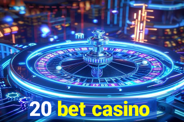 20 bet casino